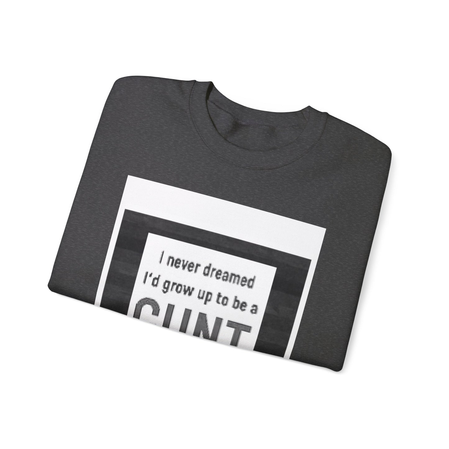Offensive Funny Silly  Rude Quote Slogan Unisex Heavy Blend™ Crewneck Sweatshirt