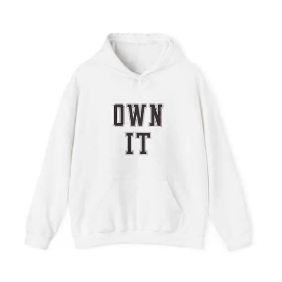 Own It hoodie shirt Pullover Music top Hooded Sweatshirt Fathers day gift shirt sweatop grandad gift Own it pullover Inactive