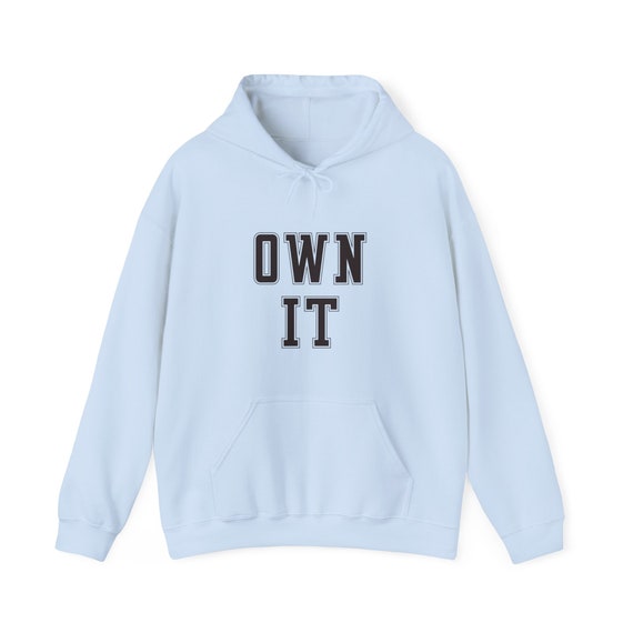 Own It hoodie shirt Pullover Music top Hooded Sweatshirt Fathers day gift shirt sweatop grandad gift Own it pullover Inactive